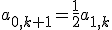 a_{0,k+1}=\frac{1}{2} a_{1,k}